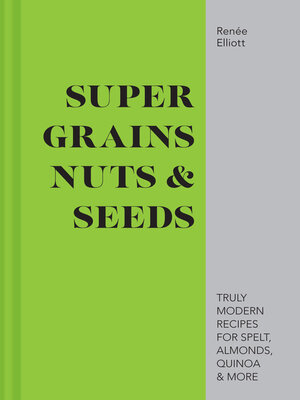 cover image of Super Grains, Nuts & Seeds